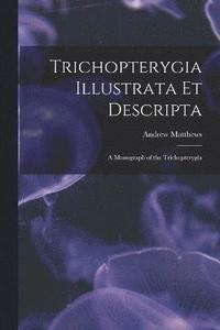 bokomslag Trichopterygia Illustrata Et Descripta