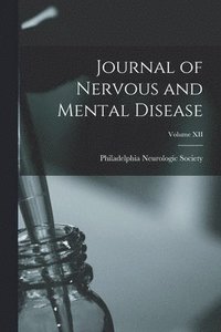 bokomslag Journal of Nervous and Mental Disease; Volume XII