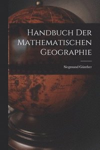 bokomslag Handbuch der Mathematischen Geographie