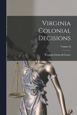 bokomslag Virginia Colonial Decisions; Volume II