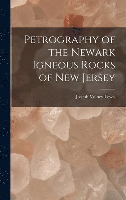 Petrography of the Newark Igneous Rocks of New Jersey 1