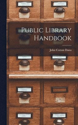 John Cotton Dana - Public Library Handbook, Inbunden
