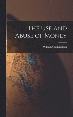 bokomslag Use and Abuse of Money