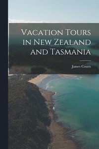 bokomslag Vacation Tours in New Zealand and Tasmania