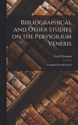 Bibliographical and Other Studies on the Pervigilium Veneris 1