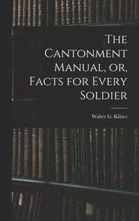 bokomslag Cantonment Manual, or, Facts for Every Soldier