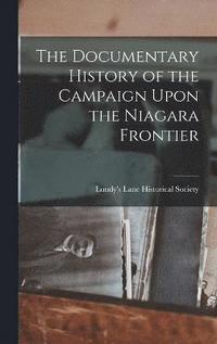 bokomslag Documentary History of the Campaign Upon the Niagara Frontier
