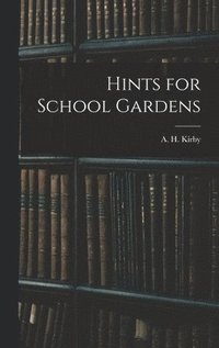 bokomslag Hints for School Gardens