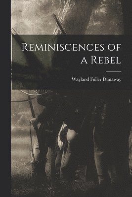 bokomslag Reminiscences of a Rebel