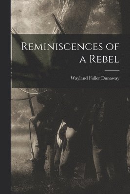 Reminiscences of a Rebel