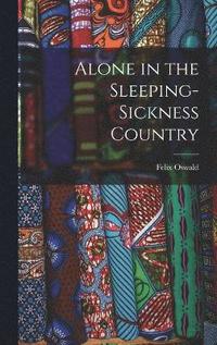 bokomslag Alone in the Sleeping-Sickness Country