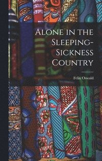 bokomslag Alone in the Sleeping-Sickness Country