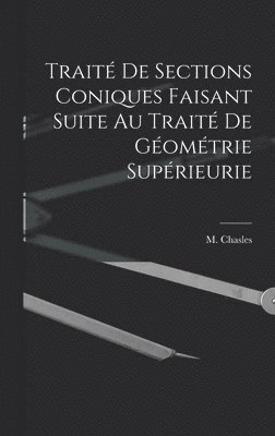 Traité de Sections Coniques Faisant Suite au Traité de Géométrie Supérieurie