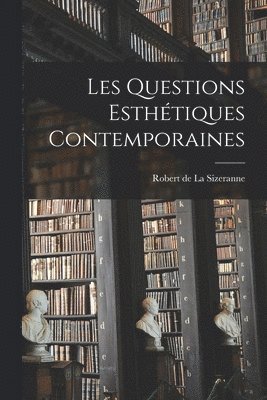 bokomslag Les Questions Esthtiques Contemporaines