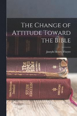 bokomslag The Change of Attitude Toward the Bible