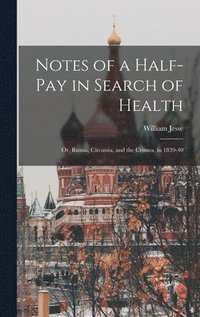 bokomslag Notes of a Half-Pay in Search of Health