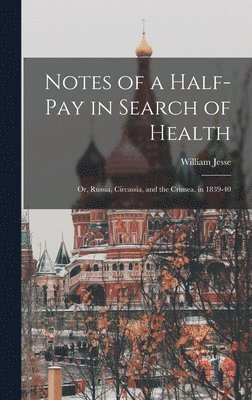 bokomslag Notes of a Half-Pay in Search of Health