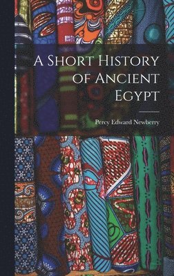 Percy Edward Newberry - Short History of Ancient Egypt, Inbunden