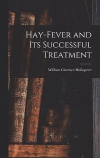 bokomslag Hay-fever and Its Successful Treatment