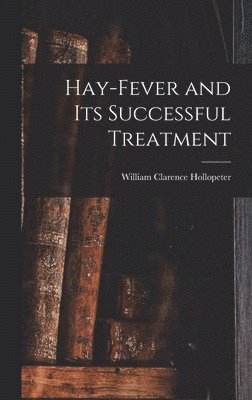 Hay-fever and Its Successful Treatment 1