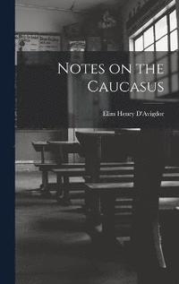 bokomslag Notes on the Caucasus