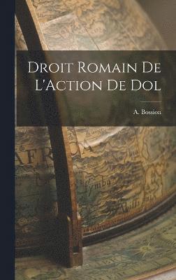 Droit Romain de L'Action de Dol 1