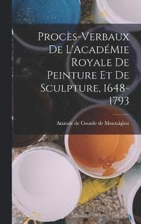 bokomslag Procs-Verbaux de L'AcadMie Royale de Peinture et de Sculpture, 1648-1793