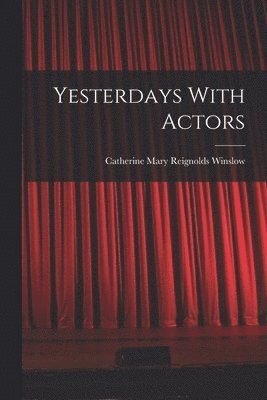 bokomslag Yesterdays With Actors