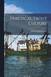 bokomslag Practical Trout Culture