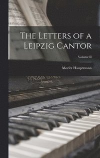 bokomslag The Letters of a Leipzig Cantor; Volume II