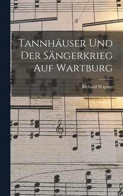 bokomslag Tannhuser und der Sngerkrieg auf Wartburg