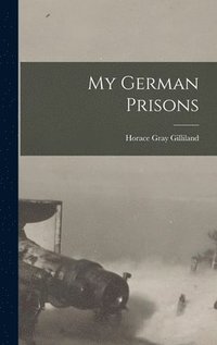 bokomslag My German Prisons