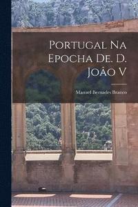 bokomslag Portugal na Epocha de. d. Joo V