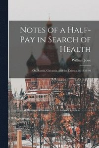 bokomslag Notes of a Half-Pay in Search of Health