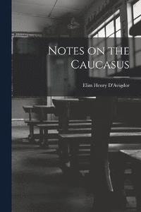 bokomslag Notes on the Caucasus