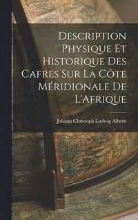 bokomslag Description Physique et Historique des Cafres sur la Cte Mridionale de L'Afrique