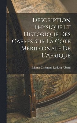 Johann Christoph Ludwig Alberti - Description Physique et Historique des Cafres sur la Côte Méridionale de L'Afrique, Inbunden