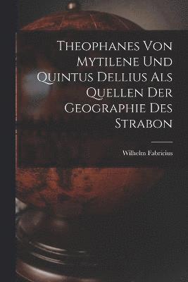 Theophanes von Mytilene und Quintus Dellius als Quellen der Geographie des Strabon 1
