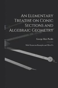 bokomslag An Elementary Treatise on Conic Sections and Algebraic Geometry