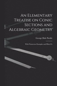 bokomslag Elementary Treatise on Conic Sections and Algebraic Geometry