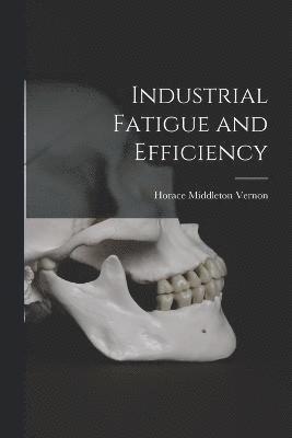 Industrial Fatigue and Efficiency 1