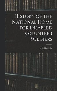 bokomslag History of the National Home for Disabled Volunteer Soldiers