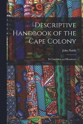 John Noble - Descriptive Handbook of the Cape Colony, Häftad