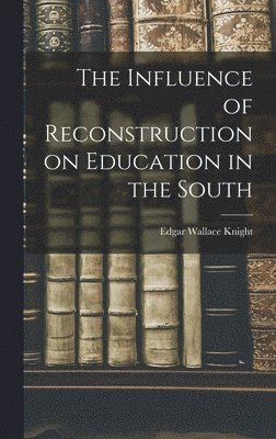 bokomslag Influence of Reconstruction on Education in the South