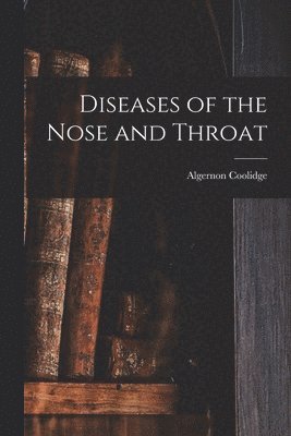 Diseases of the Nose and Throat 1