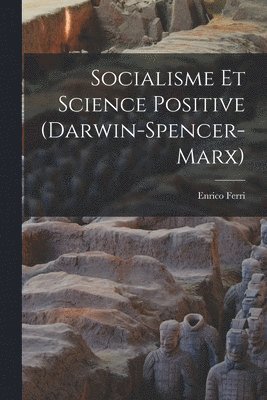 Enrico Ferri - Socialisme et Science Positive (Darwin-Spencer-Marx), Häftad