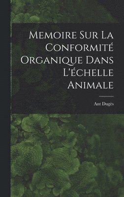 bokomslag Memoire sur la Conformité Organique Dans L'échelle Animale