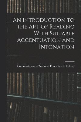 bokomslag Introduction to the Art of Reading With Suitable Accentuation and Intonation