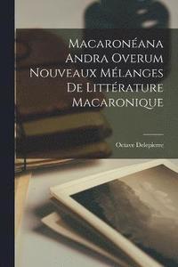 bokomslag Macaronana Andra Overum Nouveaux Mlanges de Littrature Macaronique