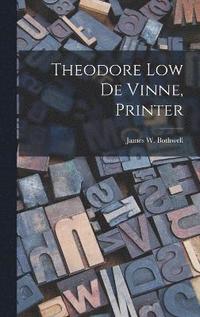 bokomslag Theodore Low De Vinne, Printer